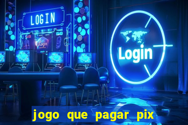 jogo que pagar pix na hora